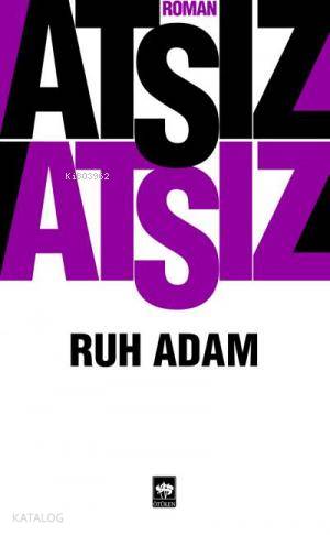 Ruh Adam | Hüseyin Nihal Atsız | Ötüken Neşriyat