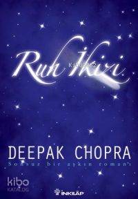 Ruh İkizi; Sonsuz Bir Aşkın Romanı | Deepak Chopra | İnkılâp Kitabevi