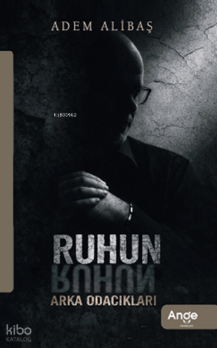 Ruhun Arka Odacıkları | Adem Alibaş | Ange Yayınları