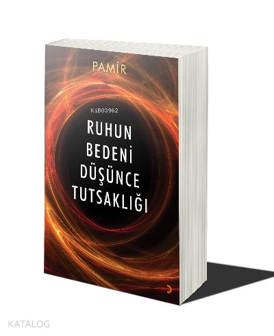 Ruhun Bedeni Düşünce Tutsaklığı