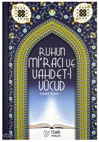 Ruhun Mi'racı ve Vahdet-i Vücud | Fatma Temir | Temir Yayınları