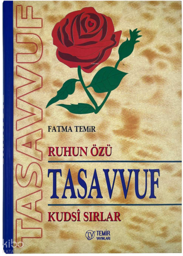 Ruhun Özü Tasavvuf Kudsi Sırlar (Ciltli) | Fatma Temir | Temir Yayınla