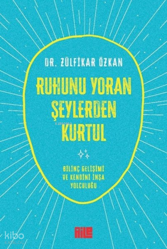 Ruhunu Yoran Şeylerden Kurtul | Zülfikar Özkan | Aile Yayınları