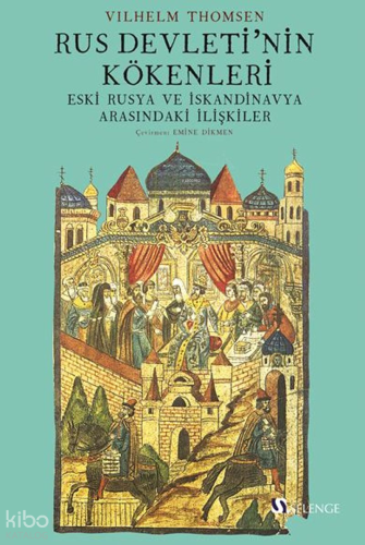 Rus Devleti'nin Kökenleri;Eski Rusya ve İskandinavya Arasındaki İlişkiler