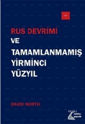 Rus Devrimi ve Tamamlanmamış Yirminci Yüzyıl