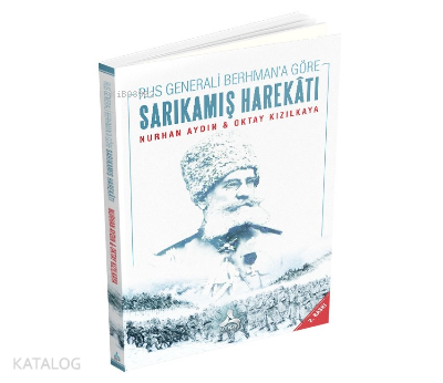 Rus Generali Berhman'a Göre Sarıkamış Harekatı ;12 - 24 Aralık 1914