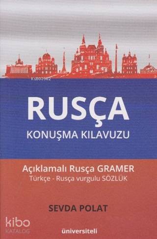 Rusça Konuşma Kılavuzu; Açıklamalı Rusça Gramer