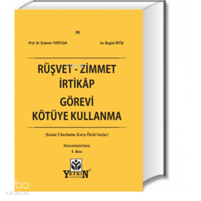 Rüşvet - Zimmet - İrtikâp - Görevi Kötüye Kullanma