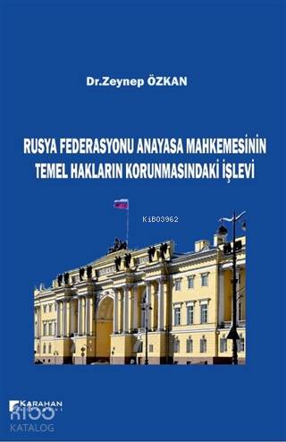 Rusya Federasyonu Anayasa Mahkemesinin Temel Hakların Korunmasındaki İşlevi