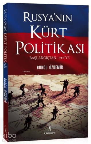 Rusya'nın Kürt Politikası; Başlangıçtan 1947'ye