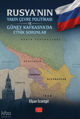 Rusya'nın Yakın Çevre Politikası ve Güney Kafkasya'da Etnik Sorunlar
