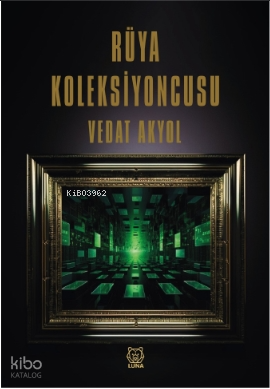 Rüya Koleksiyoncusu | Vedat Akyol | Luna Yayınları