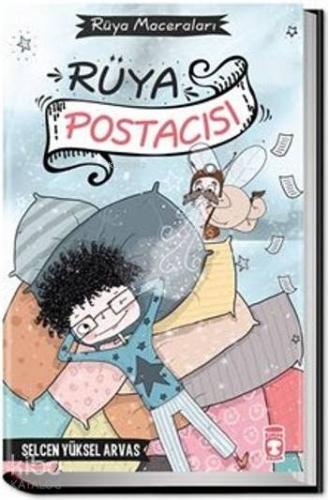 Rüya Postacısı | Selcen Yüksel Arvas | Timaş Çocuk