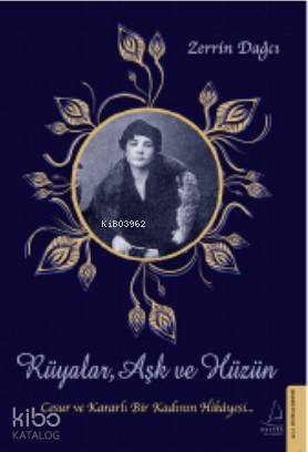 Rüyalar, Aşk ve Hüzün; Cesur ve Kararlı Bir Kadının Hikayesi