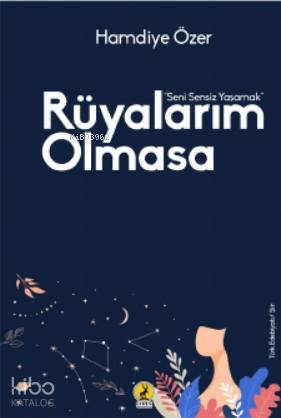 Rüyalarım Olmasa; Seni Sensiz Yaşamak