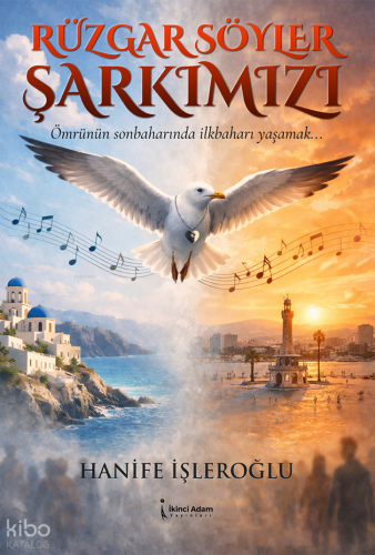Rüzgar Söyler Şarkımızı | Hanife İşleroğlu | İkinci Adam Yayınları