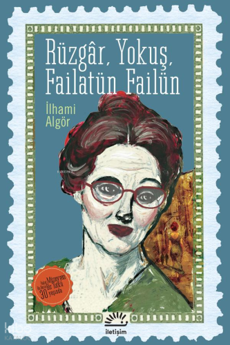 Rüzgâr, Yokuş, Failatün Failün | İlhami Algör | İletişim Yayınları