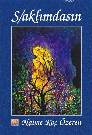 S/aklımdasın | Naime Koç Özeren | Tunç Yayıncılık
