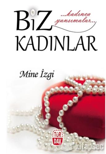 Biz Kadınlar Mine İzgi Türdav Yayınları