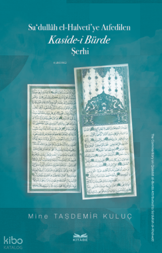 Sa‘dullâh el-Halvetî’ye Atfedilen - Kasîde-i Bürde Şerhi | Mine Taşdem