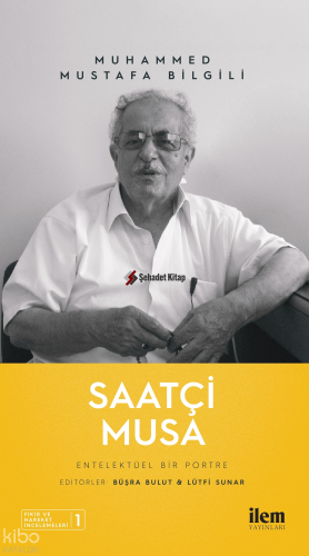 Saatçi Musa - Entelektüel Bir Portre