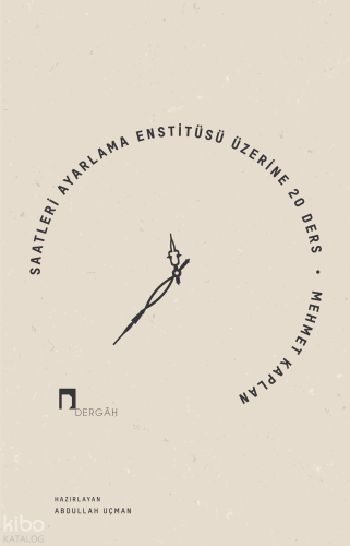 Saatleri Ayarlama Enstitüsü Üzerine 20 Ders | Mehmet Kaplan | Dergah Y