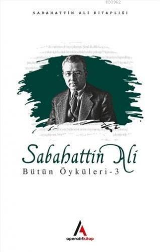 Sabahattin Ali Bütün Öyküleri 3 | Sabahattin Ali | Aperatif Kitap Yayı
