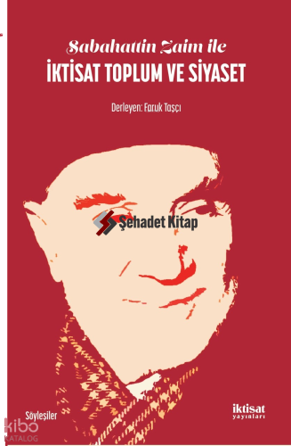 Sabahattin Zaim ile İktisat Toplum ve Siyaset