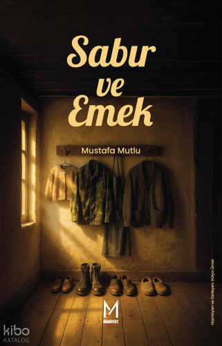 Sabır ve Emek | Mustafa Mutlu | Manifest Yayınları