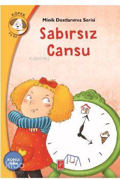 Sabırsız Cansu; Minik Dostlarımız Serisi