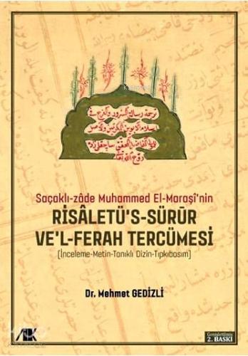 Saçaklı-Zâde Muhammed El-Maraşî'nin Risaletü's-sürur ve'l-ferah Tercümesi; İnceleme-Metin-Tanıklı Dizin-Tıpkıbasım