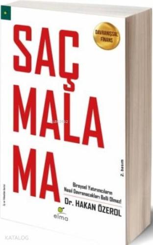 Saçmalama - Davranışsal Finans; Bireysel Yatırımcıların Nasıl Davranacakları Belli Olmaz!