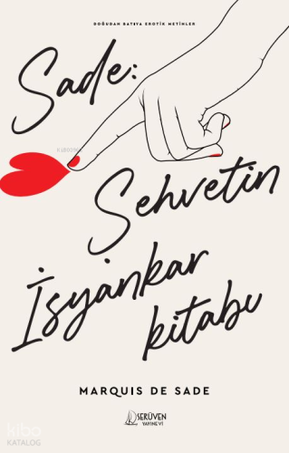 Sade: Şehvetin İsyankâr Kitabı | Marquis de Sade | Serüven Yayınevi