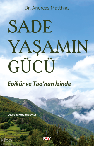 Sade Yaşamın Gücü;Epikür ve Tao’nun İzinde
