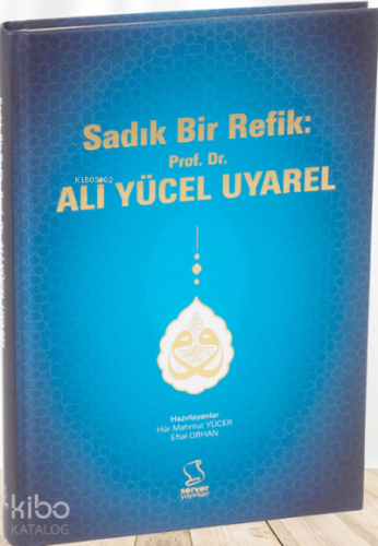 Sadık Bir Refik: Prof. Dr. Ali Yücel Uyarel