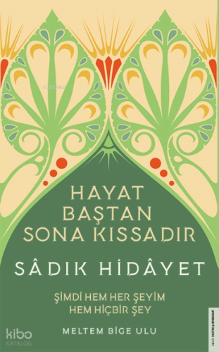 Sâdık Hidâyet - Hayat Baştan Sona Kıssadır