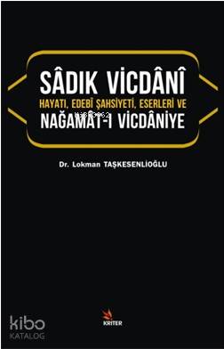 Sâdık Vicdânî Hayatı, Edebî Şahsiyeti, Eserleri ve Nağamât-I Vicdâniye