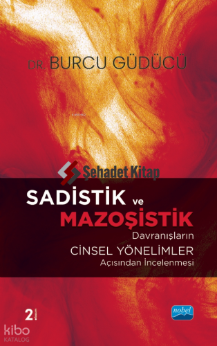 Sadistik ve Mazoşistik Davranışların Cinsel Yönelimler Açısından İncelenmesi