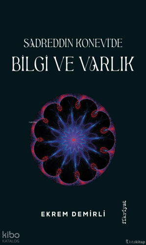 Sadrettin Konevi'de Bilgi ve Varlık | Ekrem Demirli | Fikriyat