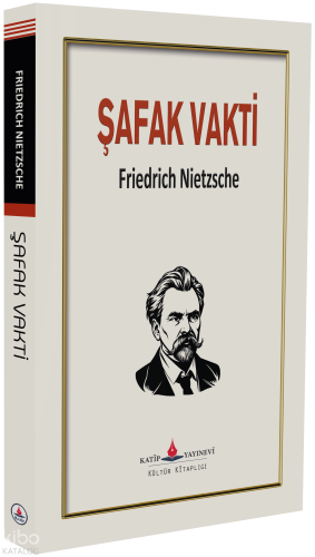 Şafak Vakti | Friedrich Nietzsche | Katip Yayınevi