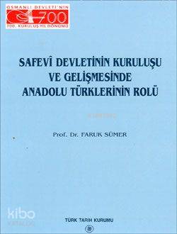 Safevi Devletinin Kuruluşu ve Gelişmesinde Anadolu Türklerinin Rolü