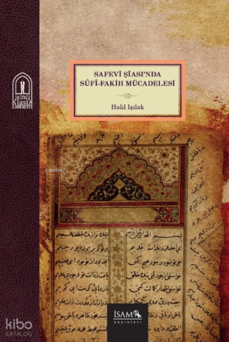 Safevi Şiasında Sûfi Fakih Mücadelesi | Halil Işılak | İSAM (İslam Ara