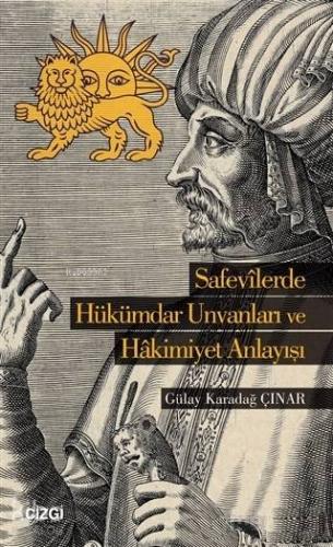 Safevilerde Hükümdar Ünvanları ve Hakimiyet Anlayışı