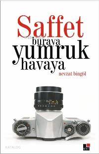 Saffet Buraya Yumruk Havaya | Nevzat Bingöl | Kesit Yayınları