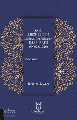 Şafii Mezhebinin Muharrirlerinden İmam Rafii (Ö.623/1226)