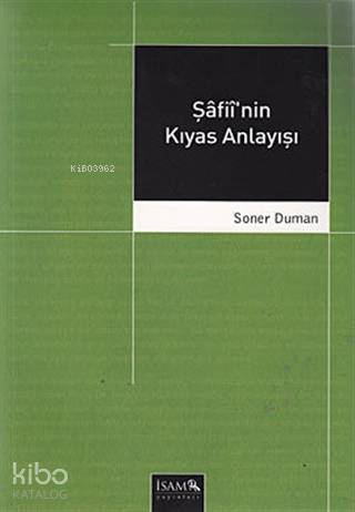 Şafii'nin Kıyas Anlayışı | Soner Duman | İSAM (İslam Araştırmaları Mer