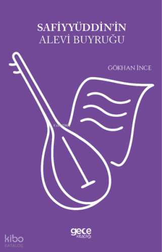 Safiyyüddinin Alevi Buyruğu | Gökhan İnce | Gece Kitaplığı Yayınları