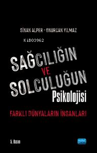 Sağcılığın ve Solculuğun Psikolojisi : Farklı Dünyaların İnsanları