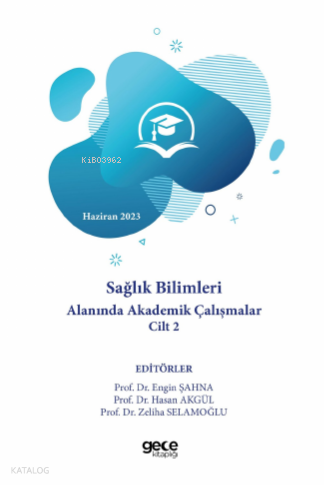 Sağlık Bilimleri Alanında Akademik Çalışmalar Cilt II