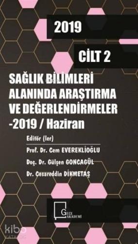 Sağlık Bilimleri Alanında Araştırma ve Değerlendirmeler Cilt 2; 2019 Haziran